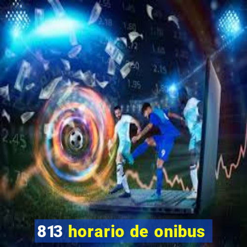 813 horario de onibus